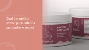 Pote de Manteiga Modeladora Nanzuri, creme para cabelos cacheados e secos com Manteiga de Cupuacu e Oleo de Argan